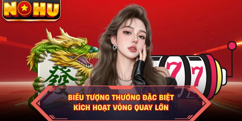 Biểu tượng thưởng đặc biệt kích hoạt vòng quay lớn