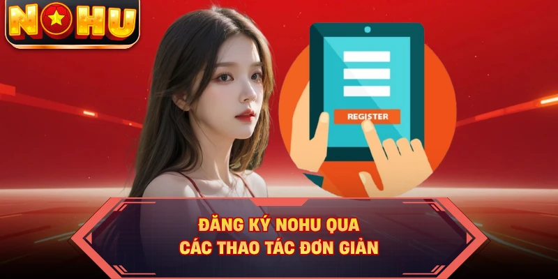Đăng ký NOHU qua các thao tác đơn giản