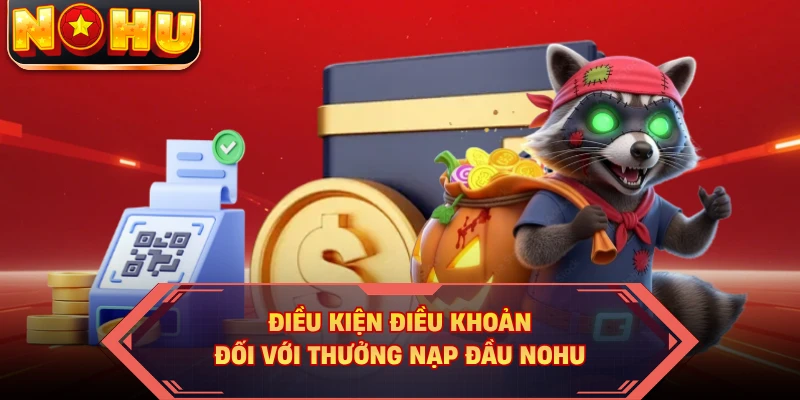 Điều kiện điều khoản đối với thưởng nạp đầu NOHU
