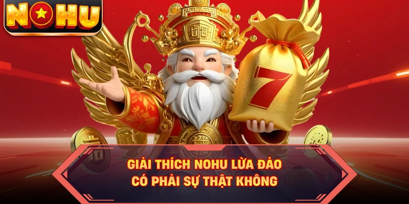 Giải thích NOHU lừa đảo có phải sự thật không