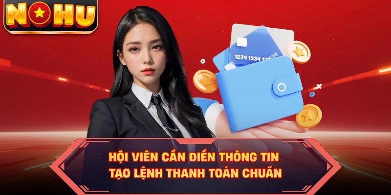Hội viên cần điền thông tin tạo lệnh thanh toán chuẩn