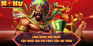 Link NOHU Mới Nhất - Cập Nhật Địa Chỉ Truy Cập An Toàn