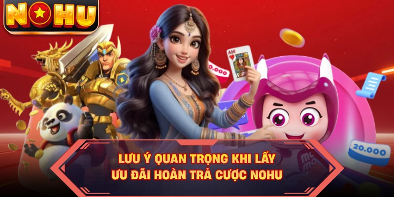 Lưu ý quan trọng khi lấy ưu đãi hoàn trả cược NOHU