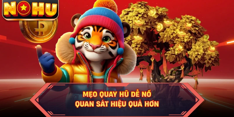 Mẹo quay hũ dễ nổ quan sát hiệu quả hơn
