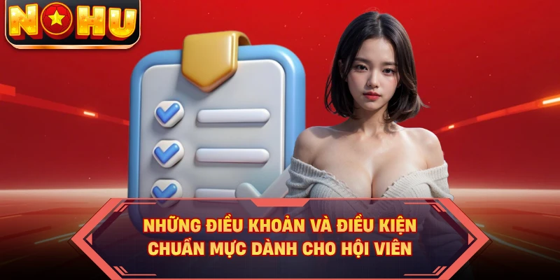 Những điều khoản và điều kiện chuẩn mực dành cho hội viên
