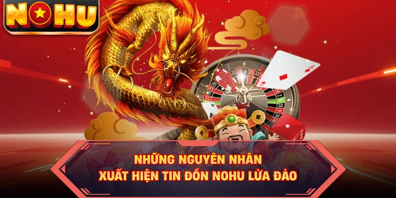 Những nguyên nhân xuất hiện tin đồn NOHU lừa đảo