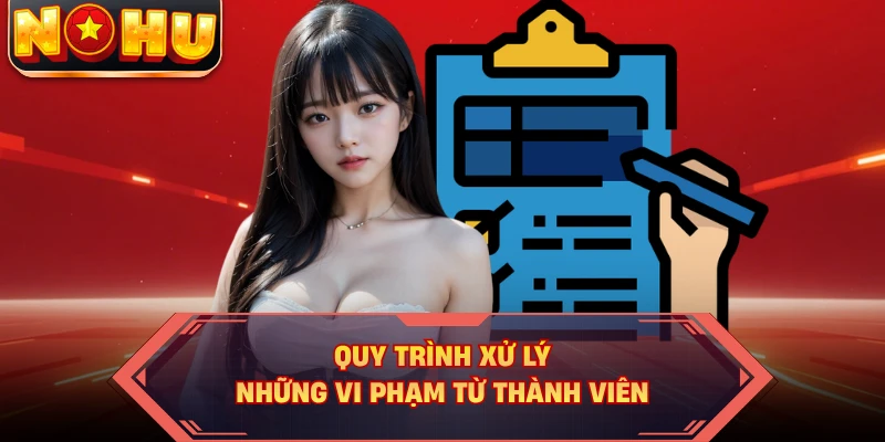Quy trình xử lý những vi phạm từ thành viên