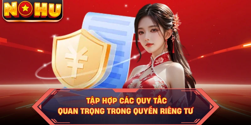  Tập hợp các quy tắc quan trọng trong quyền riêng tư